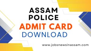 Assam Police Admit Card Download