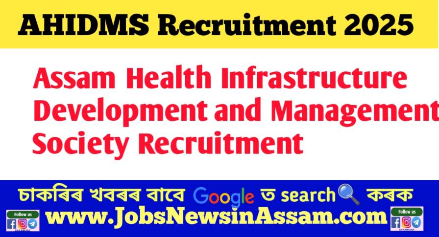 Assam Health Infrastructure Development and Management Society (AHIDMS) Recruitment 2025