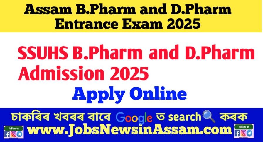 Apply Online for Assam SSUHS B.Pharm and D.Pharm Admission 2025
