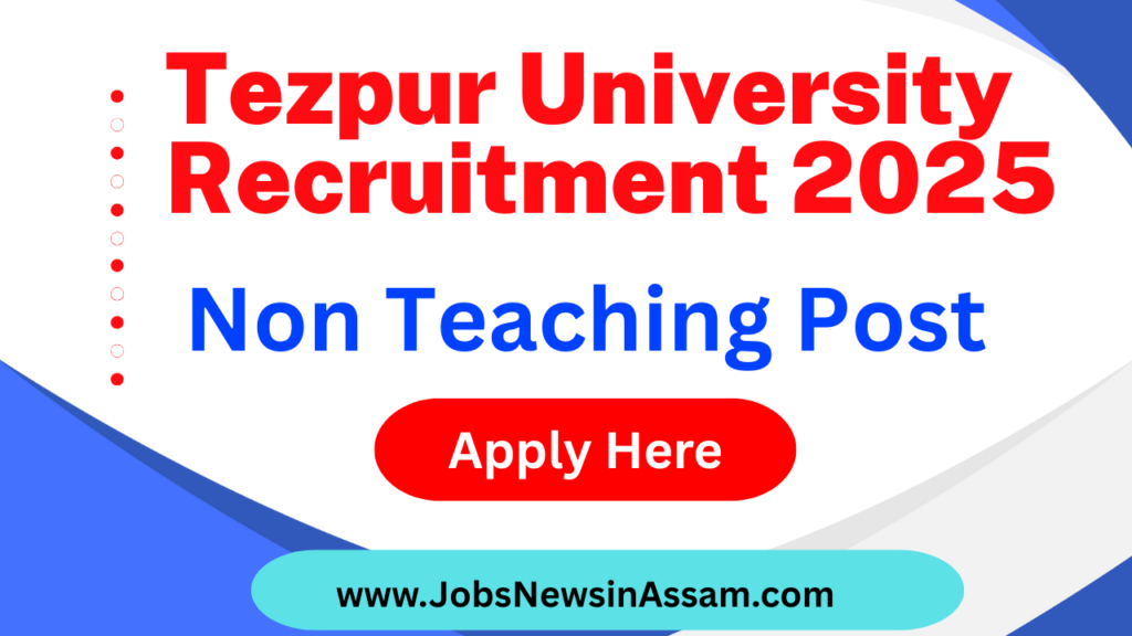 Tezpur University 21 Non Teaching Recruitment 2025