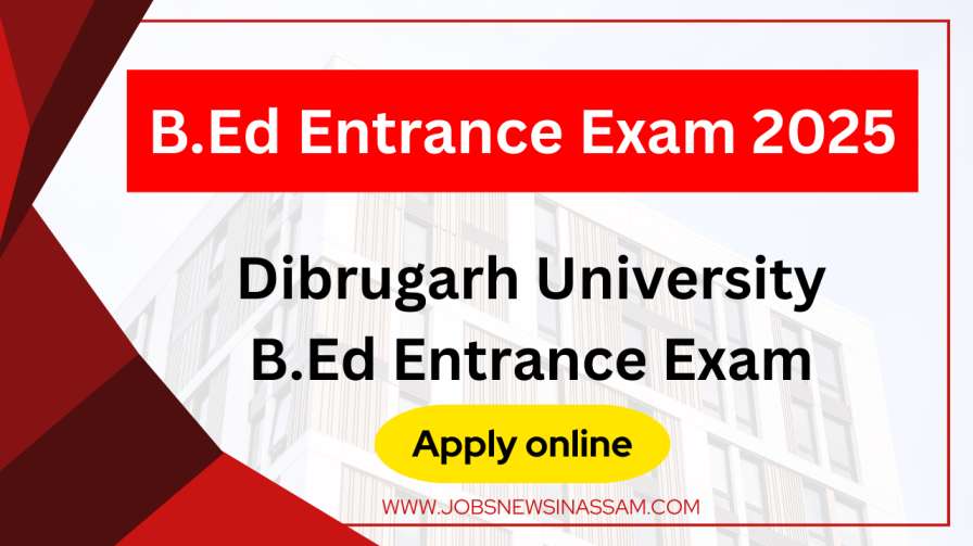 Dibrugarh University B.Ed Entrance Exam 2025