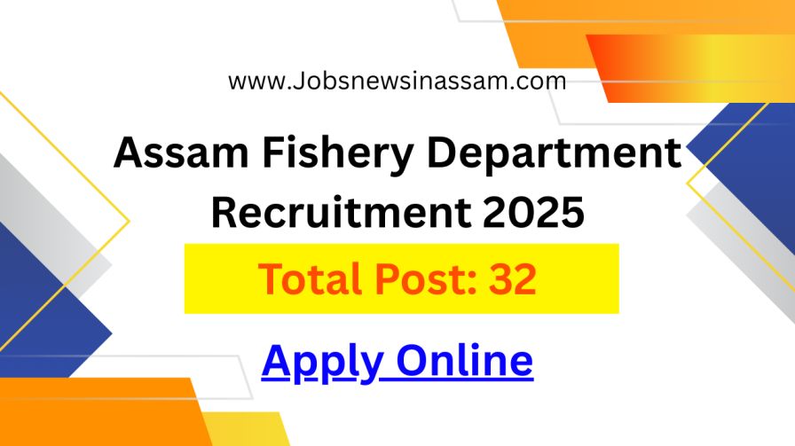 Assam Fishery Department Recruitment 2025